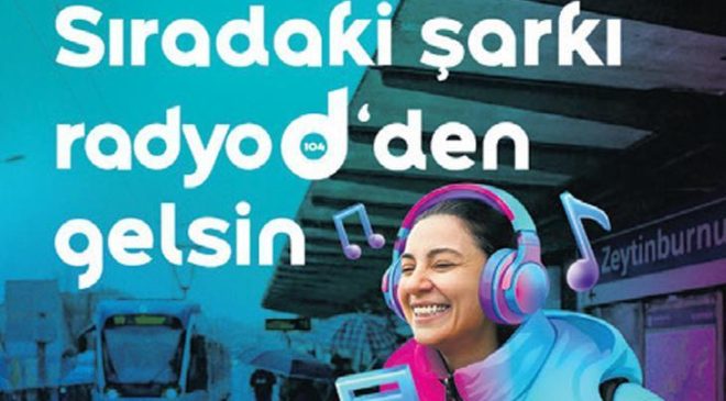 Sıradaki şarkı Radyo D’den